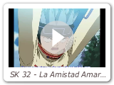 SK 32 - La Amistad Amarga de HoroHoro