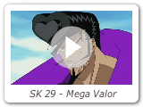 SK 29 - Mega Valor