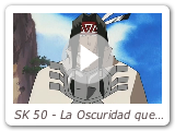 SK 50 - La Oscuridad que hay en mi Corazón